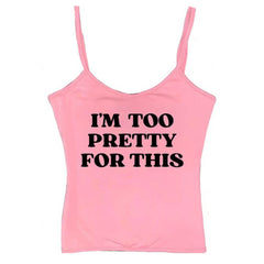 I'm Too Pretty For This Y2K Tank Top