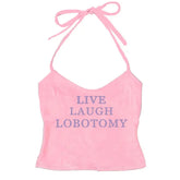 Live Laugh Halter Top